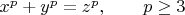$x^p+y^p=z^p, \qquad p \geq 3$