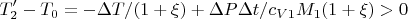 $$T_2'-T_0=-\Delta T /(1+\xi)+\Delta P\Delta t/c_{V1}M_1(1+\xi)>0$$