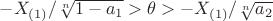 $-X_{(1)}/\sqrt[n]{1-a_{1}}>\theta>-X_{(1)}/\sqrt[n]{a_{2}}$