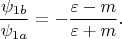 $$\frac {\psi_{1b}} {\psi_{1a}} = -\frac {\varepsilon-m}{\varepsilon+m}.$$
