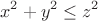 $$ x^2 + y^2 \le {z^2}