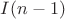 $I(n-1)$