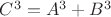 $C^3 = A^3 + B^3$
