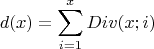 $$d(x)=\sum\limits_{i=1}^x Div(x;i)$$