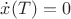 $\dot{x}(T)=0$