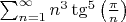 $\sum_{n=1}^{\infty} n^3 \tg^5 \left(\frac{\pi}{n} \right)$