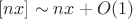 $[nx]\sim nx+O(1)$
