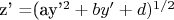 z' =(ay'^2+by'+d)^{1/2}