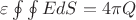 $\varepsilon \oint\oint EdS=4\pi Q$