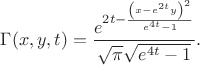 $$
\Gamma(x,y,t)=\frac{e^{2 t-\frac{\left(x-e^{2 t} y\right)^2}{e^{4 t}-1}}}{\sqrt{\pi } \sqrt{e^{4 t}-1}}.
$$