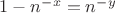 $1 - n^{-x} = n^{-y}$
