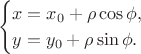 $$\begin{cases}x=x_0+\rho\cos\phi,\\y=y_0+\rho\sin\phi.\end{cases}$$