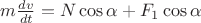 $m\frac {dv} {dt}=N\cos{\alpha}+F_{1}\cos{\alpha}$