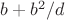 $b + b^2 / d$