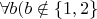 $\forall b(b \notin \{1,2\}$