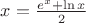 $x=\frac{e^{x}+\ln x}{2}$