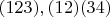 $(123),(12)(34)$