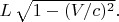 $L \, \sqrt{1-(V/c)^2}.$