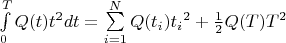 $\int\limits_0^T Q (t){t^2}dt = \sum\limits_{i = 1}^N {Q({t_i}){t_i}^2}  + \frac{1}{2}Q(T){T^2}$