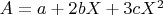 $A = a + 2 b X + 3 c X^2$