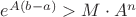 $e^{A(b-a)}>M\cdot A^n$