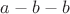 $a-b-b$