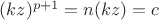 $(kz)^{p+1}=n(kz)=c$