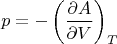 $$p=-\left(\frac{\partial A}{\partial V}\right)_T$$
