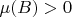 $\mu(B)>0$