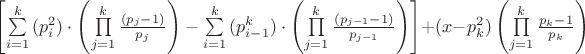 $\[
\left[ {\sum\limits_{i = 1}^k {(p_i^2 ) \cdot \left( {\prod\limits_{j = 1}^k {\frac{{(p_j  - 1)}}{{p_j }}} } \right)}  - \sum\limits_{i = 1}^k {(p_{i - 1}^k )}  \cdot \left( {\prod\limits_{j = 1}^k {\frac{{(p_{j - 1}  - 1)}}{{p_{j - 1} }}} } \right)} \right] + (x - p_k^2 )\left( {\prod\limits_{j = 1}^k {\frac{{p_k  - 1}}{{p_k }}} } \right)
\]
$
