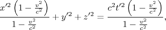 $$\frac{x'^2\left(1-\frac{v^2}{c^2}\right)}{1-\frac{v^2}{c^2}}+y'^2+z'^2=\frac{c^2t'^2\left(1-\frac{v^2}{c^2}\right)}{1-\frac{v^2}{c^2}},$$