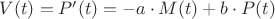 $V(t) = P'(t) = -a \cdot M(t) + b \cdot P(t)  $