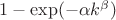 $1-\exp(-\alpha k^\beta)$