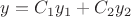 $y=C_1y_1+C_2y_2$
