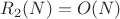 $R_2(N)=O(N)$