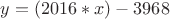 $y=(2016*x)-3968$