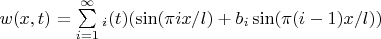 $w (x,t) = \sum\limits_{i=1}^{\infty} \W _i (t) (\sin (\pi ix/l) +  b_i \sin (\pi (i-1)x/l))$