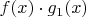 $f(x) \cdot g_1 (x)$