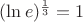 $(\ln e)^{\frac13}=1$