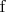 $\operatorname{f}$