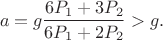 $$
a=g\frac{6P_1+3P_2}{6P_1+2P_2}>g.
$$