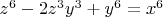 $z^6 - 2z^3y^3 + y^6 = x^6$