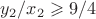 $y_2/x_2 \geqslant 9/4$