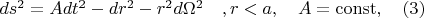 $ds^2=Adt^2-dr^2-r^2 d{\Omega}^2    \quad               ,  r<a ,   \quad A=\operatorname{const}  , \quad            (3)$