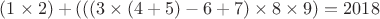 $(1\times2)+(((3\times(4+5)-6+7)\times8\times9)=2018$