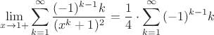 $$\lim_{x\to 1+} \sum_{k=1}^{\infty} \frac{(-1)^{k-1}k}{(x^k+1)^2}=
\frac{1}{4}\cdot\sum_{k=1}^{\infty}{(-1)^{k-1}k}$$