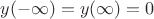 $y(-\infty)=y(\infty)=0$
