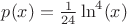 $p(x) = \frac{1}{24}\ln^{4}(x)$
