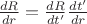 $\frac{dR}{dr}=\frac{dR}{dt'}\frac{dt'}{dr}$