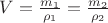 $V=\frac{m_1}{\rho_1}=\frac{m_2}{\rho_2}$